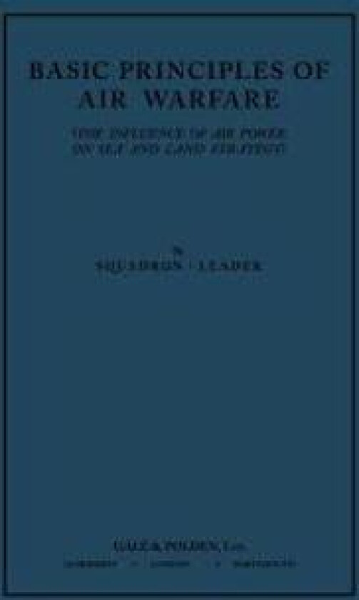 Basic Principles of Air Warfare (The Influence of Air Power on Sea and Land Strategy) (1927)