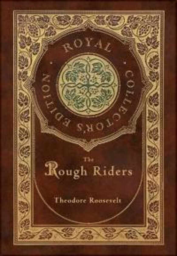 The Rough Riders (Royal Collector's Edition) (Case Laminate Hardcover with Jacket)
