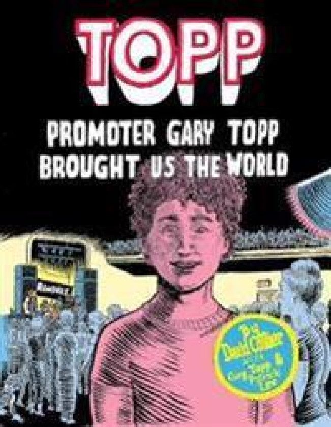 Topp: Promoter Gary Topp Brought Us the World