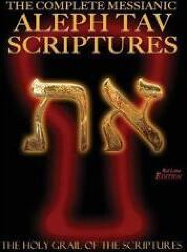 The Complete Messianic Aleph Tav Scriptures Modern-Hebrew Large Print Red Letter Edition Study Bible (Updated 2nd Edition)