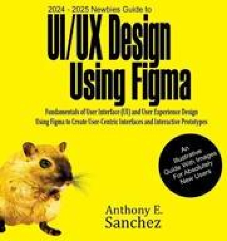 2024 - 2025 Newbies Guide to UI/UX Design Using Figma