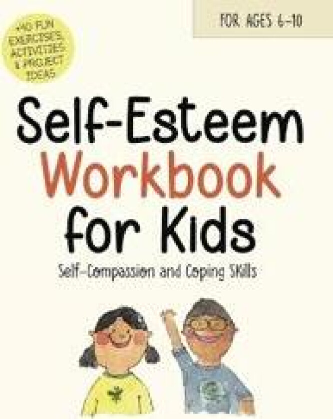 Self-Esteem Workbook for Kids: Understanding Feelings, Self-Compassion and Coping Skills