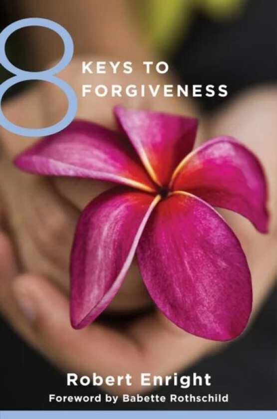 8 Keys to Forgiveness av Robert Enright