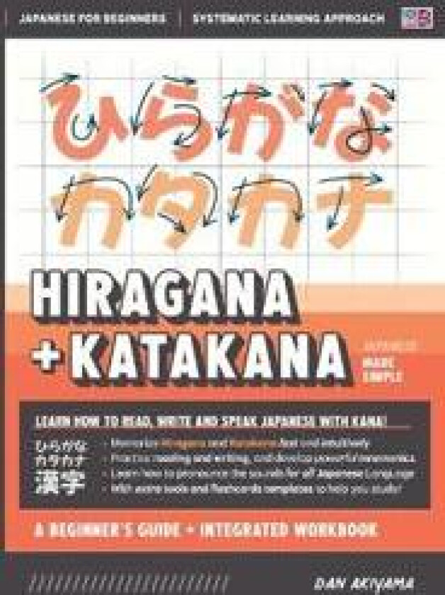 Learning Hiragana and Katakana - Beginner's Guide and Integrated Workbook Learn how to Read, Write and Speak Japanese