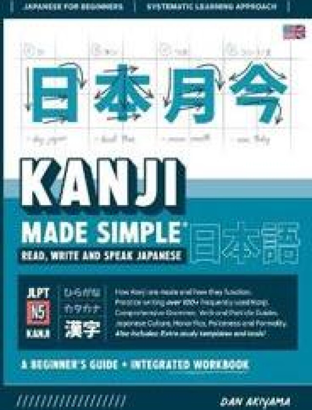 Learning Kanji for Beginners - Textbook and Integrated Workbook for Remembering Kanji Learn how to Read, Write and Speak Japanese