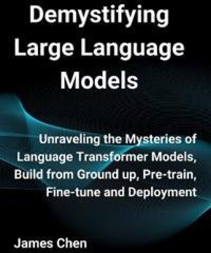 Demystifying Large Language Models