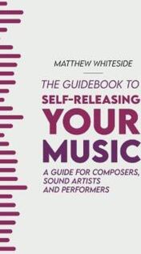 The Guidebook to Self-Releasing Your Music