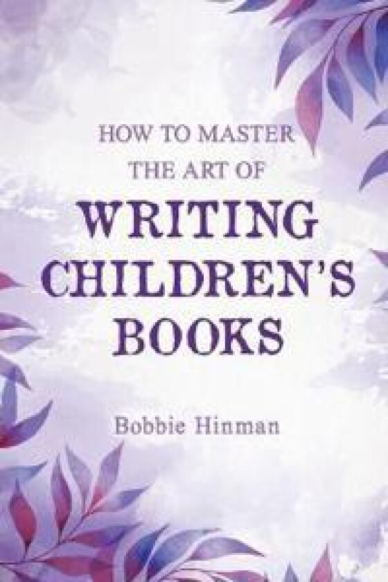 How to Master the Art of Writing Children's Books