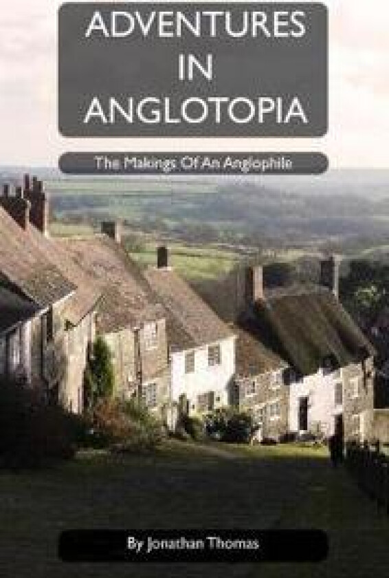 Adventures in Anglotopia