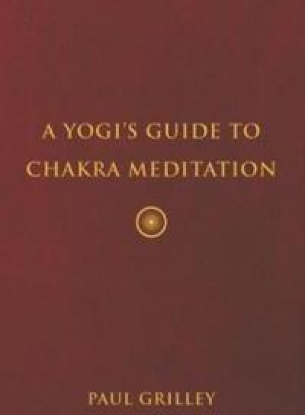 A Yogis Guide to Chakra Meditation