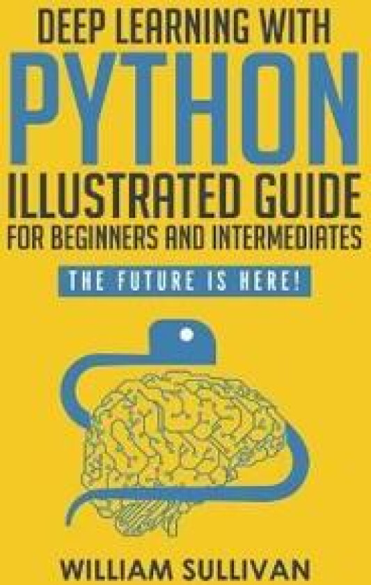 Deep Learning With Python Illustrated Guide For Beginners And Intermediates