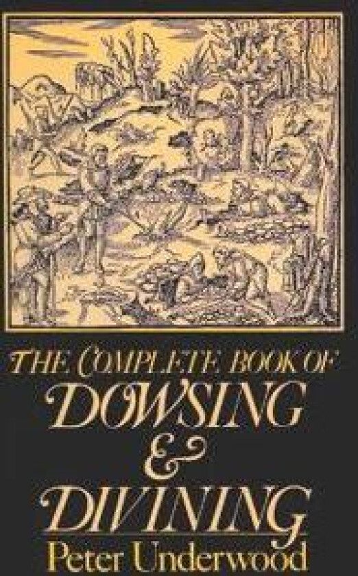 The Complete Book of Dowsing and Divining