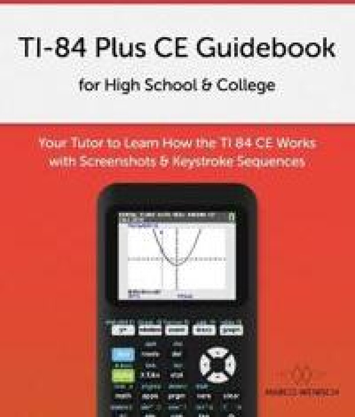 TI-84 Plus CE Guidebook for High School & College
