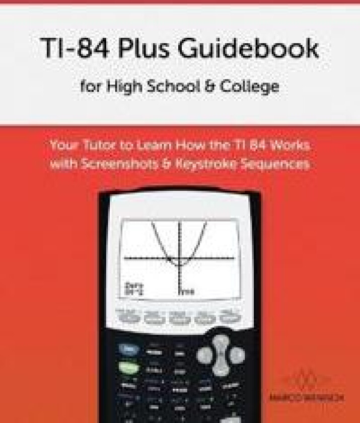 TI-84 Plus Guidebook for High School & College