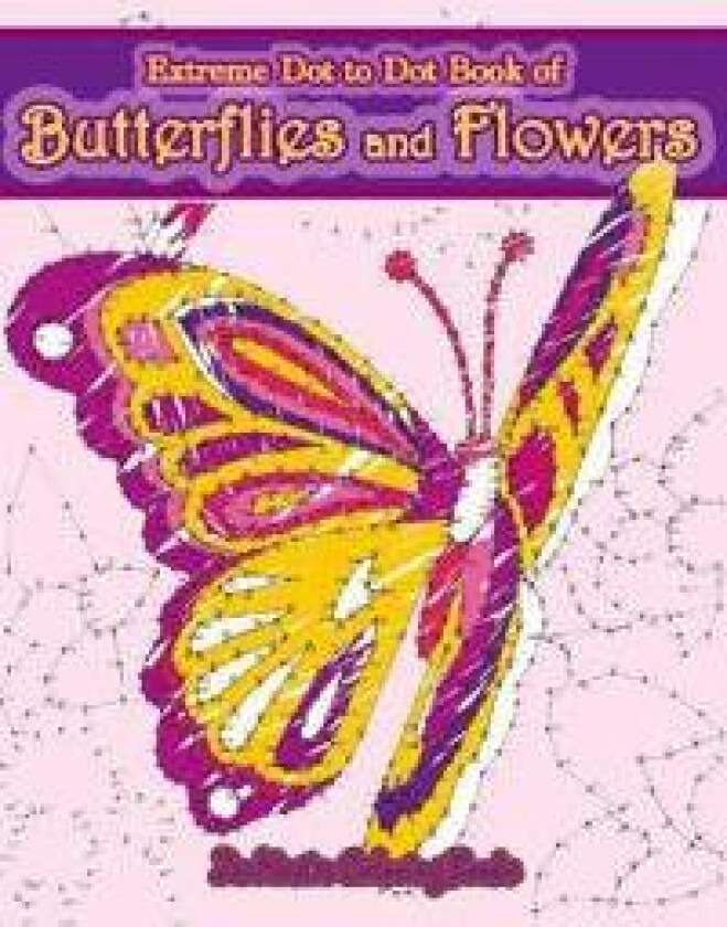 Extreme Dot to Dot Book of Butterflies and Flowers