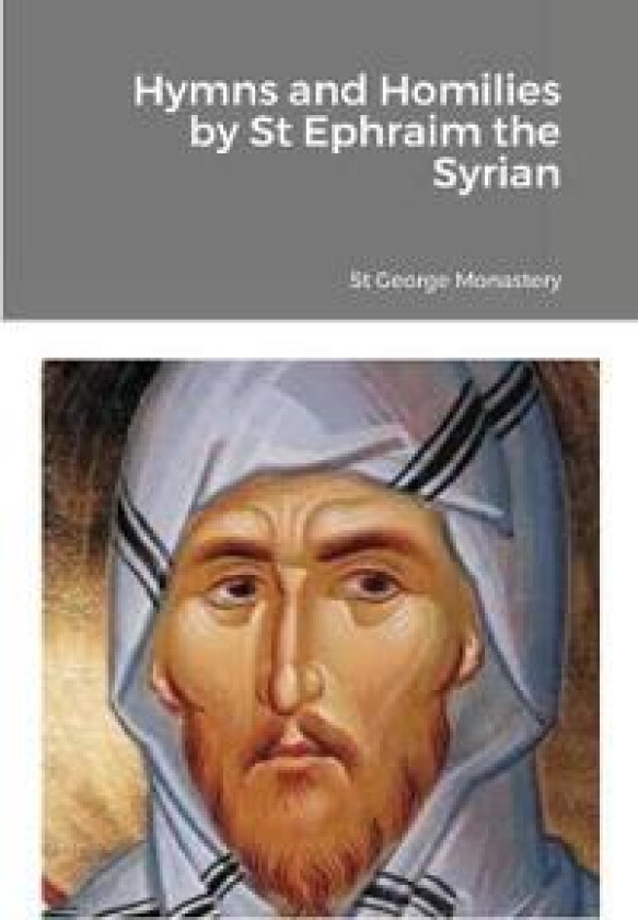 Hymns and Homilies by St Ephraim the Syrian