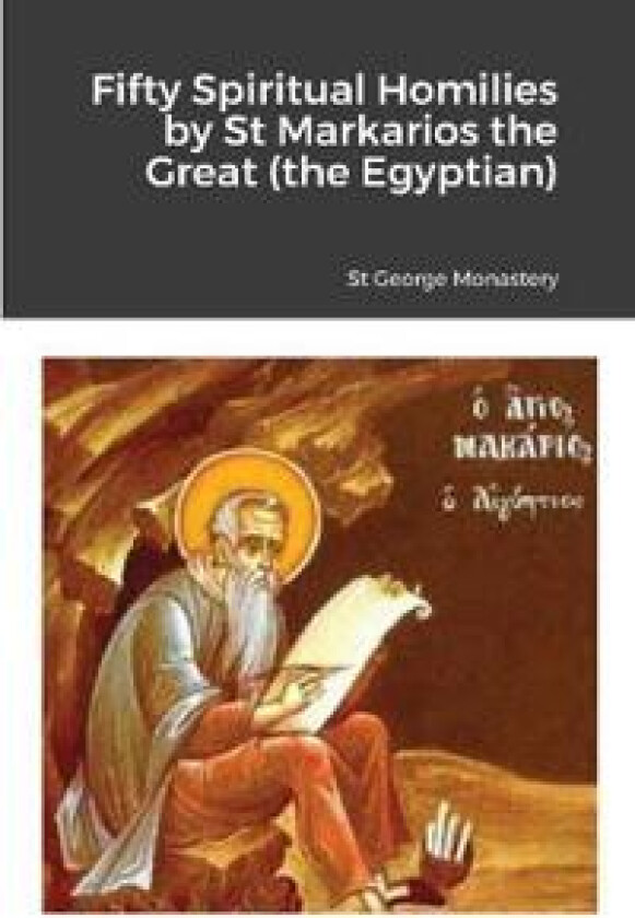 Fifty Spiritual Homilies by St Markarios the Great (the Egyptian)