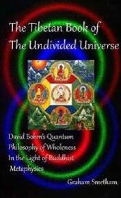 The Tibetan Book of the Undivided Universe