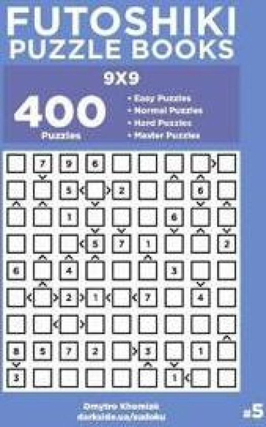 Futoshiki Puzzle Books - 400 Easy to Master Puzzles 9x9 (Volume 5)
