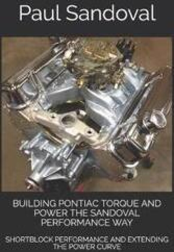 Building Pontiac Torque and Power the Sandoval Performance Way