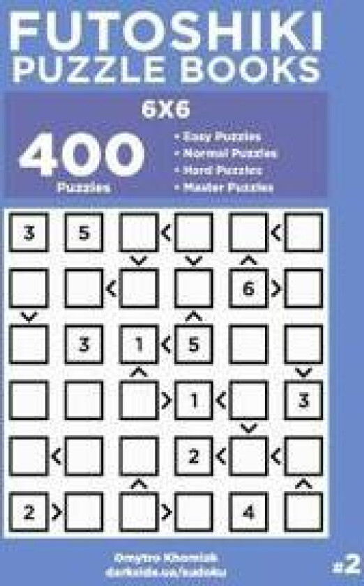 Futoshiki Puzzle Books - 400 Easy to Master Puzzles 6x6 (Volume 2)