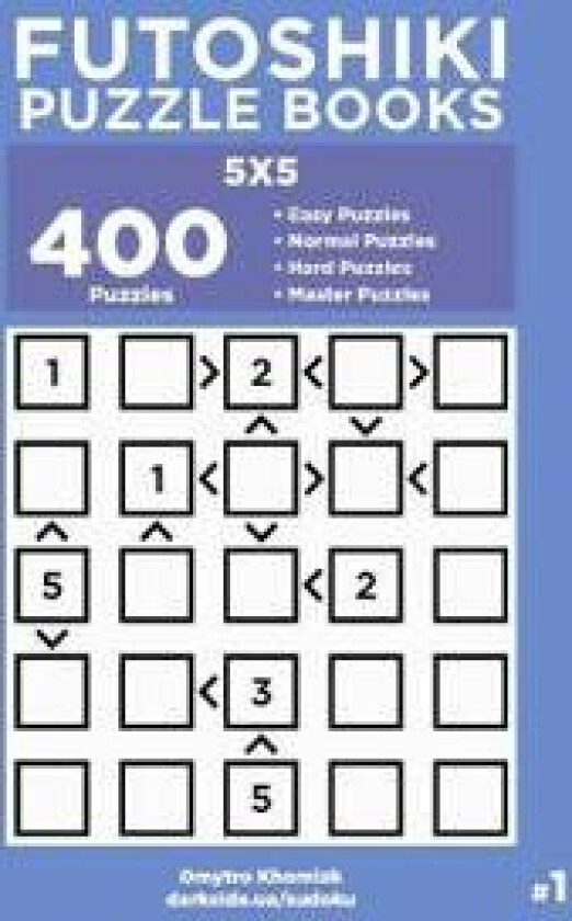 Futoshiki Puzzle Books - 400 Easy to Master Puzzles 5x5 (Volume 1)
