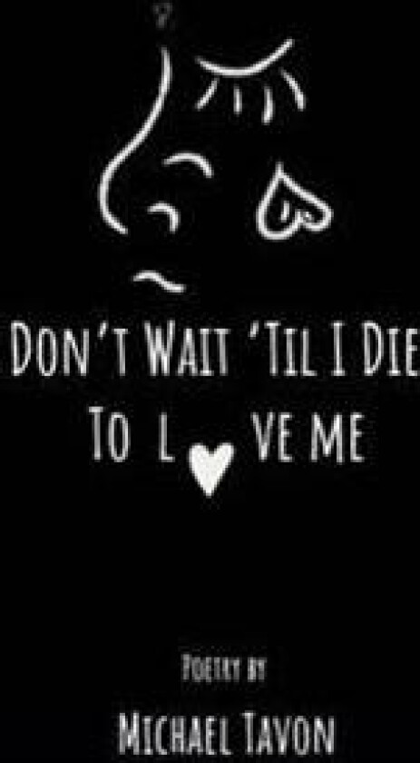 Don't Wait Til I Die To Love Me
