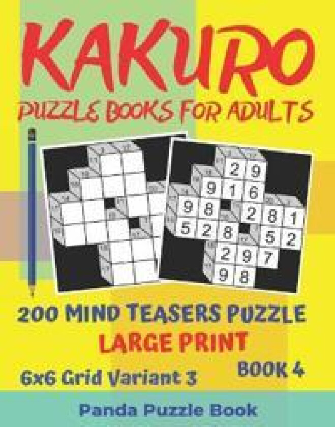 Kakuro Puzzle Books For Adults - 200 Mind Teasers Puzzle - Large Print - 6x6 Grid Variant 3 - Book 4