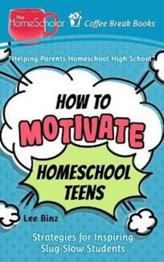 How to Motivate Homeschool Teens