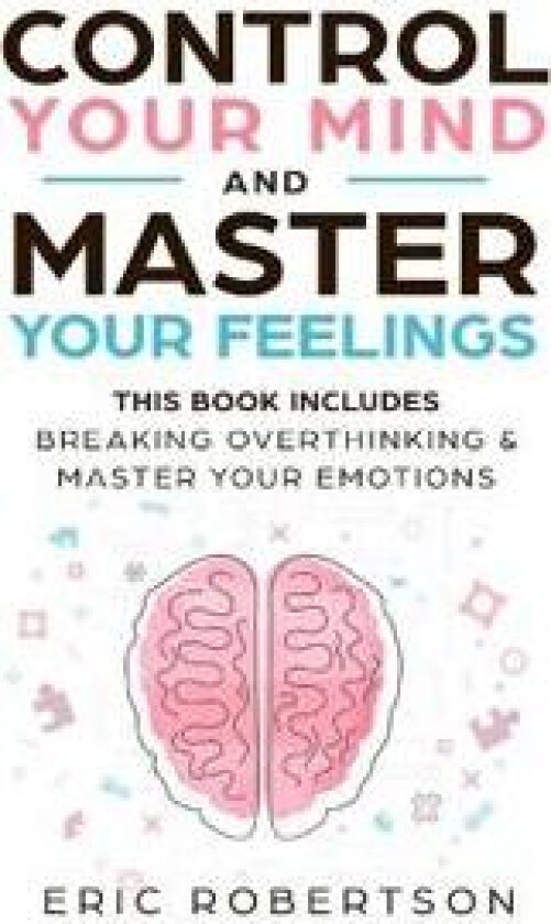 Control Your Mind and Master Your Feelings