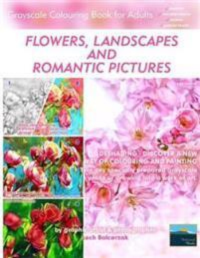Flowers, Landscapes and Romantic Pictures - Grayscale Colouring Book for Adults (Deshading)