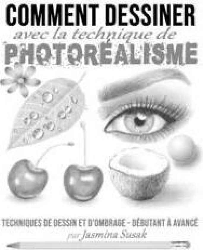 Comment Dessiner avec la Technique de Photoréalisme