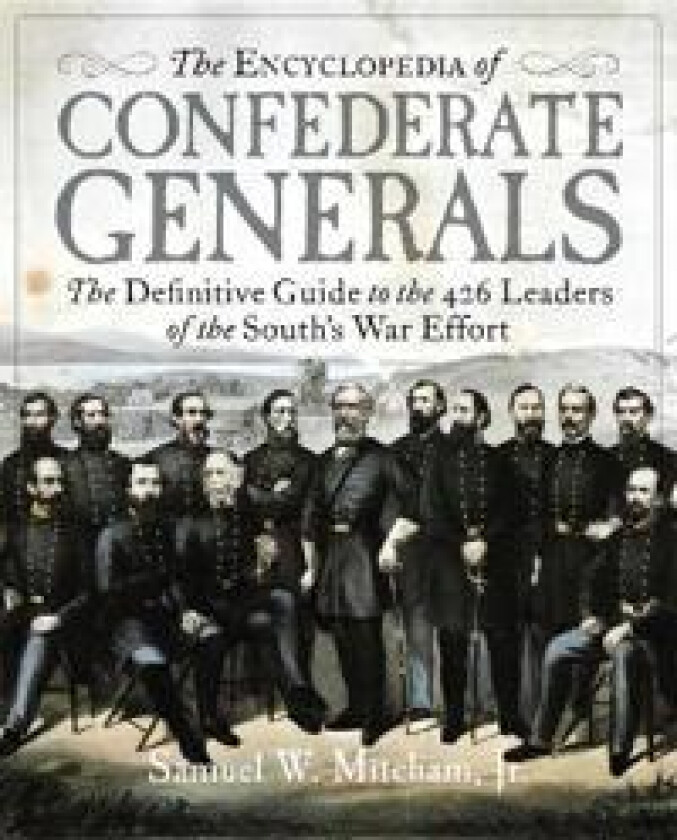 The Encyclopedia of Confederate Generals