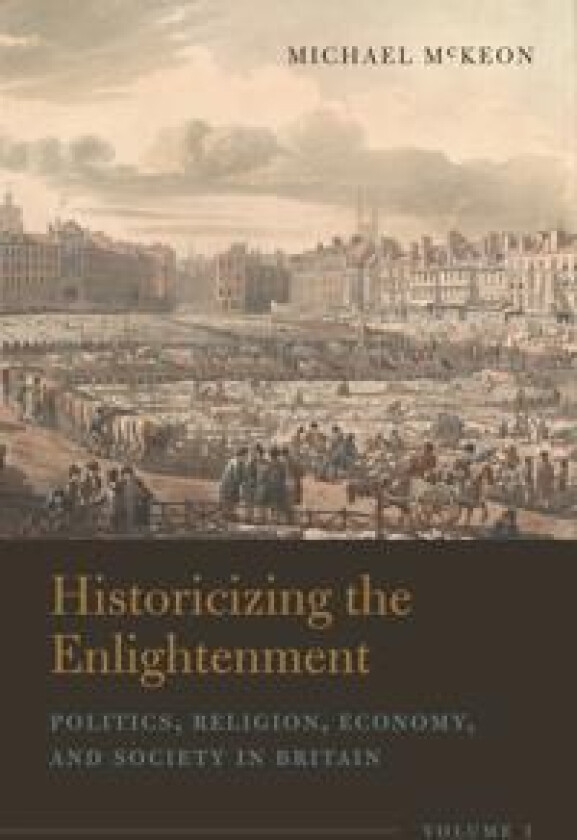 Historicizing the Enlightenment, Volume 1