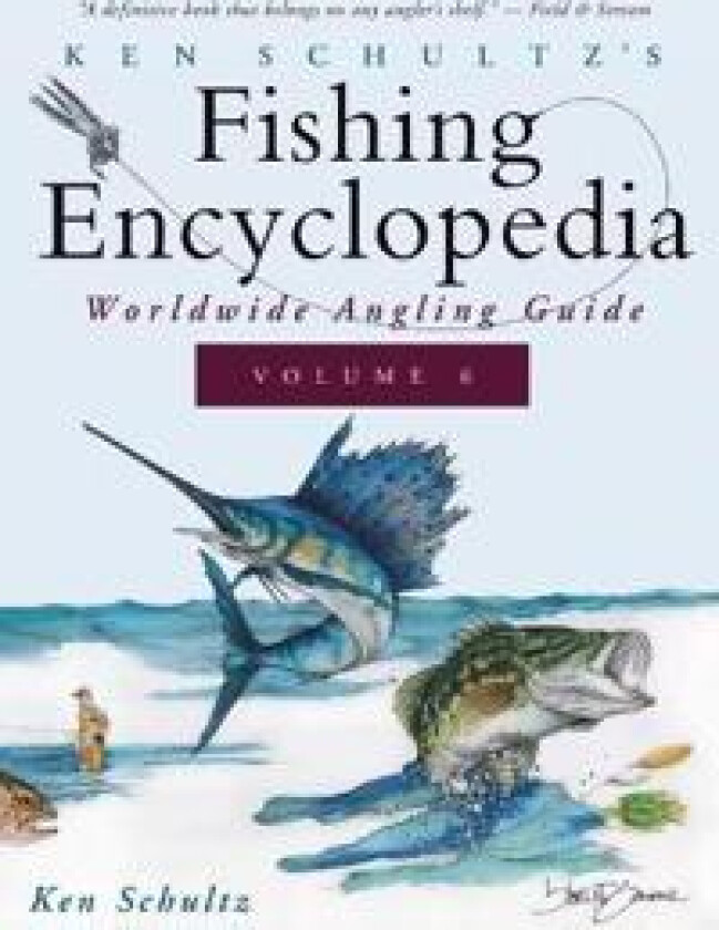 Ken Schultz's Fishing Encyclopedia Volume 6