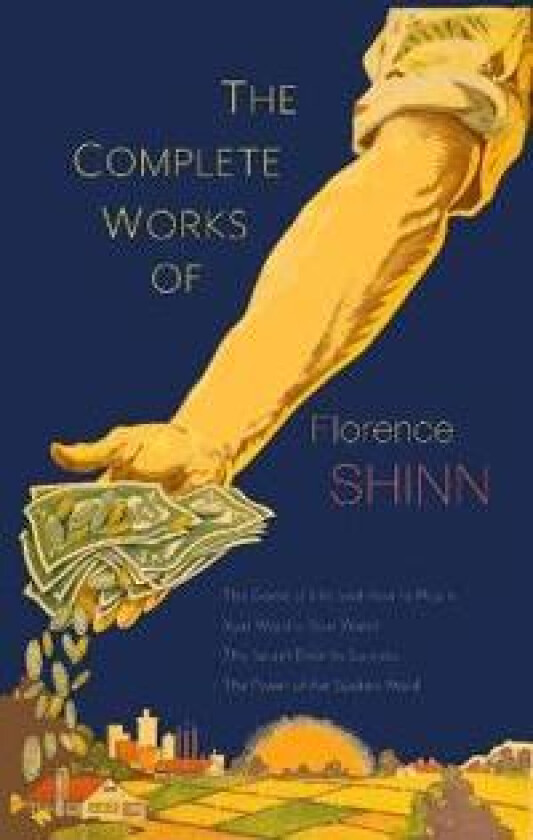 The Complete Works of Florence Scovel Shinn