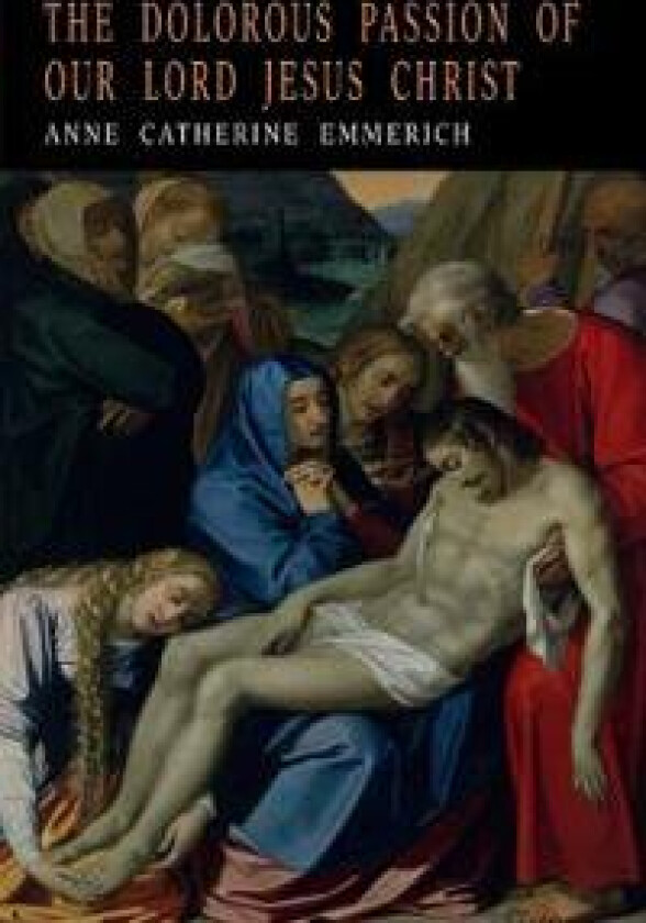 THE DOLOROUS PASSION OF OUR LORD JESUS CHRIST