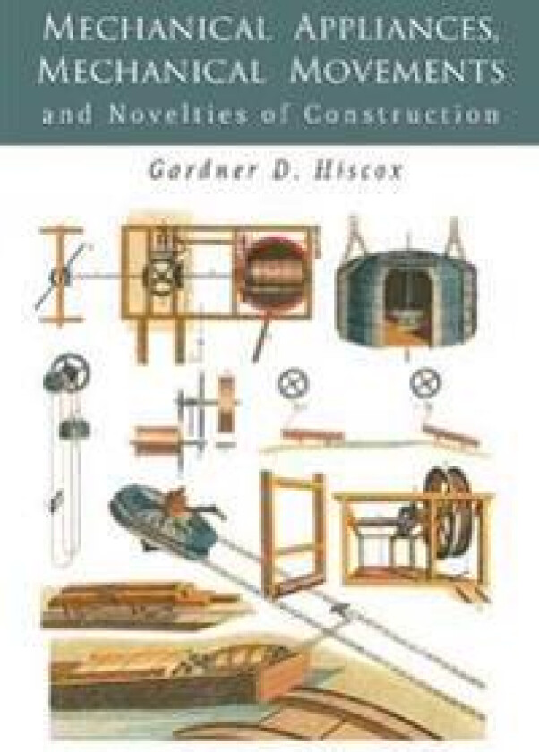 Mechanical Appliances, Mechanical Movements and Novelties of Construction