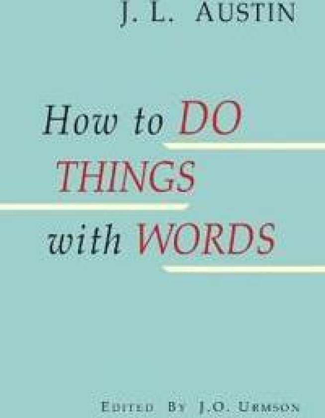 How to Do Things with Words
