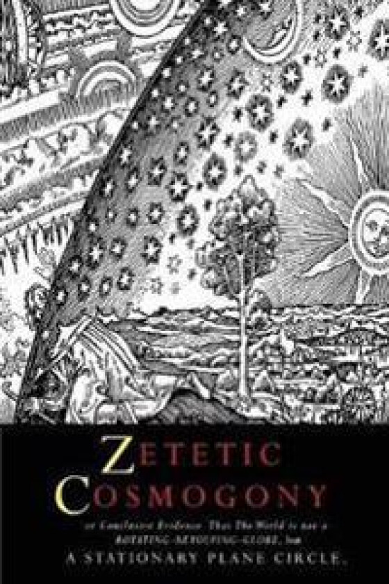 Zetetic Cosmogony