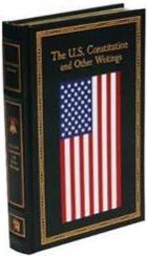 The U.S. Constitution and Other Writings