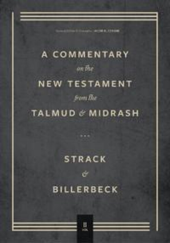 Commentary on the New Testament from the Talmud and Midrashn – Volume 2, Mark through Acts