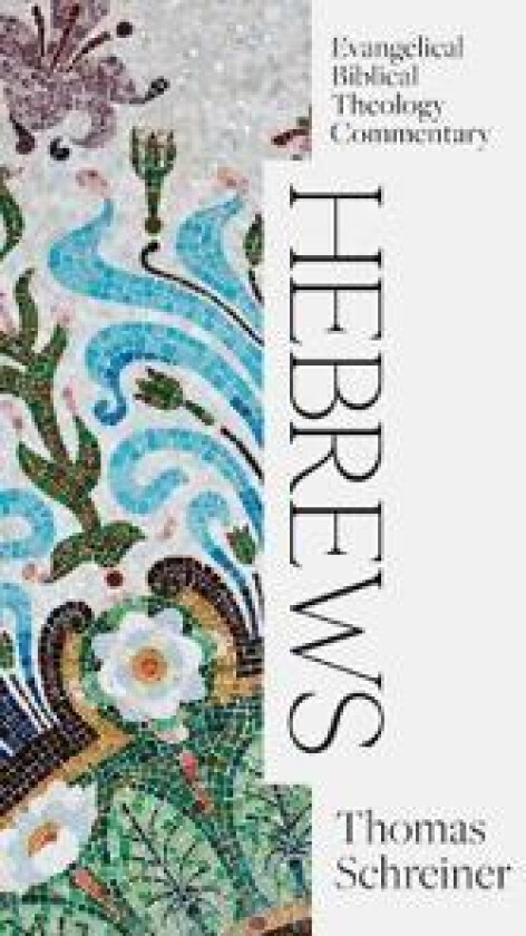 Hebrews: Evangelical Biblical Theology Commentary