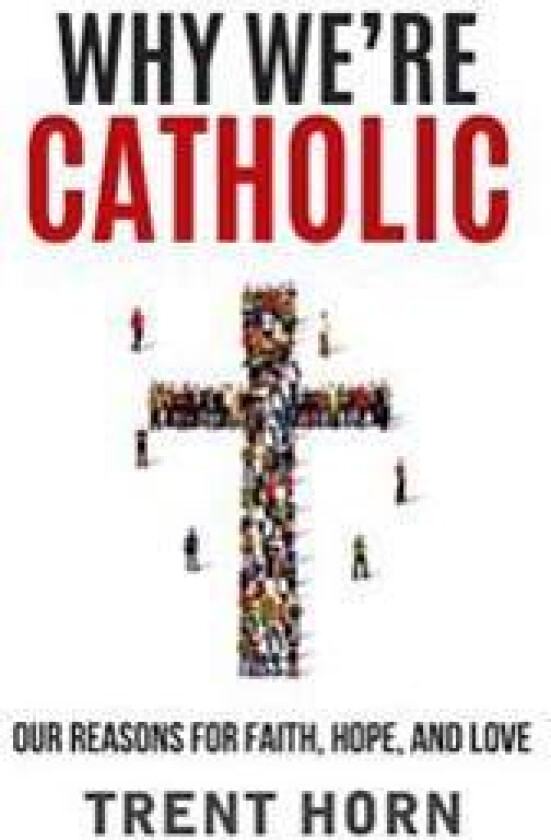 Why We're Catholic: Our Reason