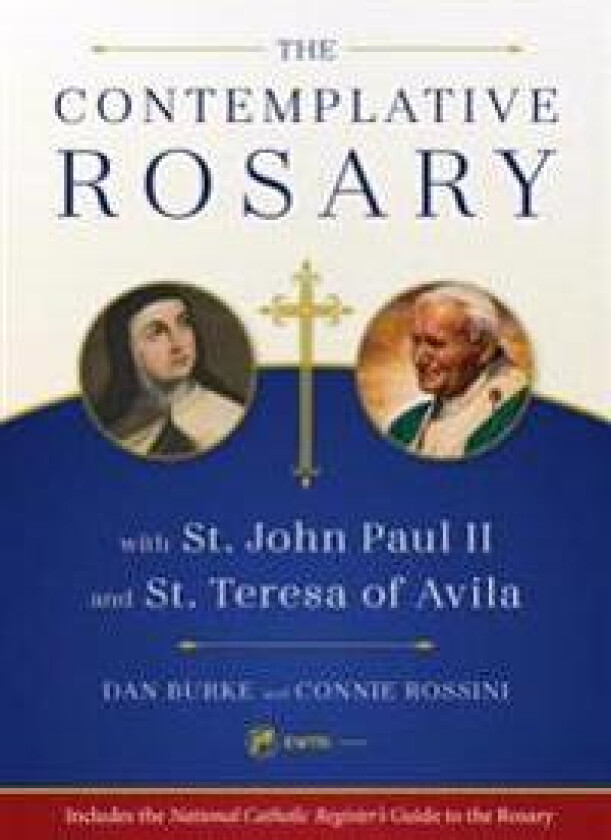 The Contemplative Rosary: With St. John Paul II and St. Teresa of Avila
