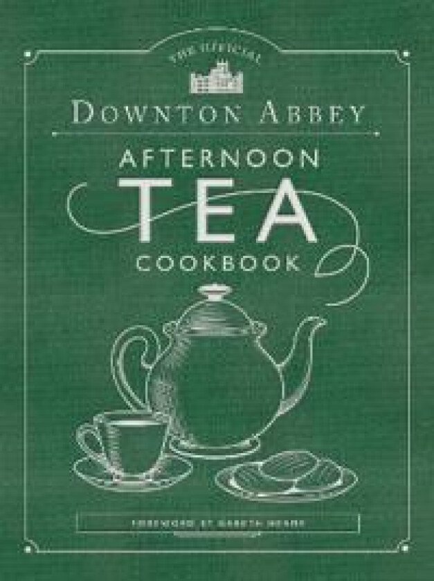 The Official Downton Abbey Afternoon Tea Cookbook