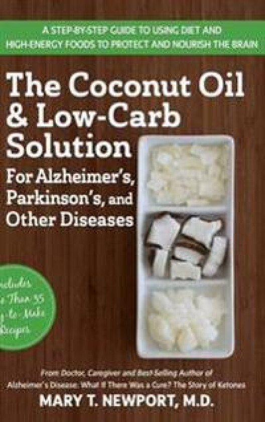 The Coconut Oil and Low-Carb Solution for Alzheimer's, Parkinson's, and Other Diseases