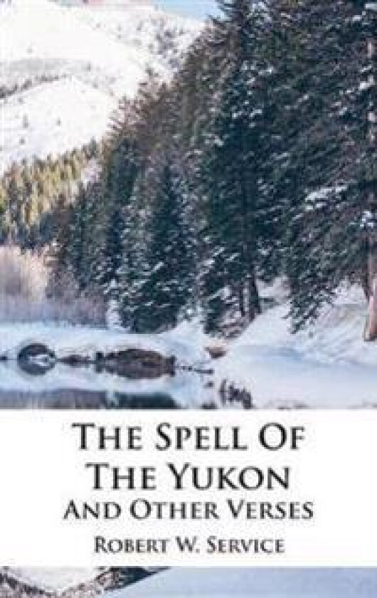 The Spell of the Yukon and Other Verses