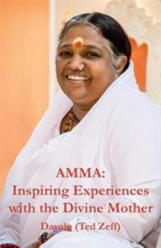 Amma: Inspiring Experiences with the Divine Mother