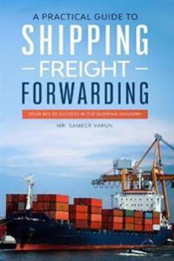 A Practical guide to Shipping & Freight Forwarding